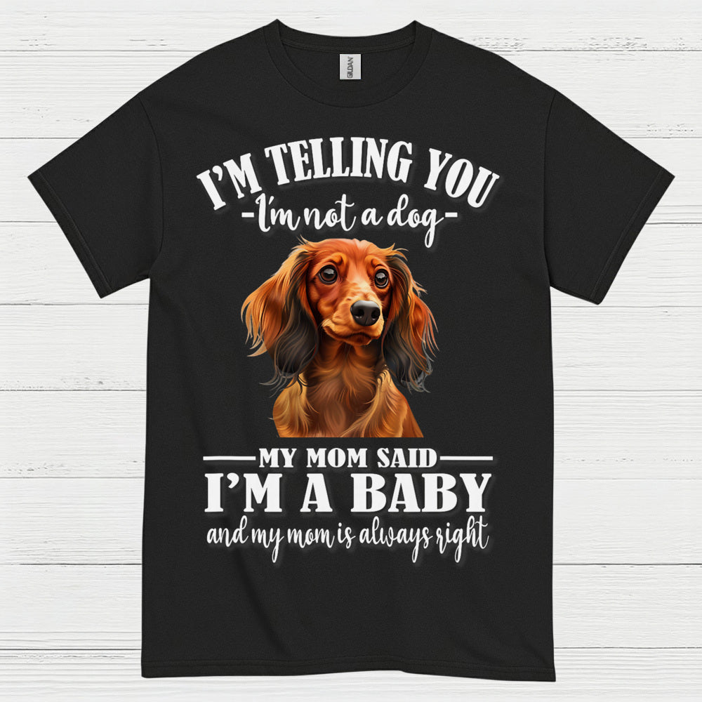 My Mom Said Im A Baby Dachshund Dog T Shirt