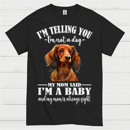 My Mom Said Im A Baby Dachshund Dog T Shirt