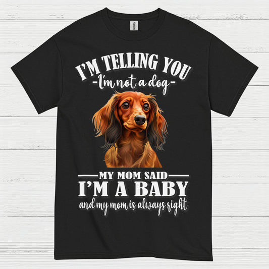My Mom Said Im A Baby Dachshund Dog T Shirt