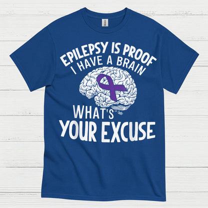 Epilepsy Is Proof Whats Your Excuse T Shirt