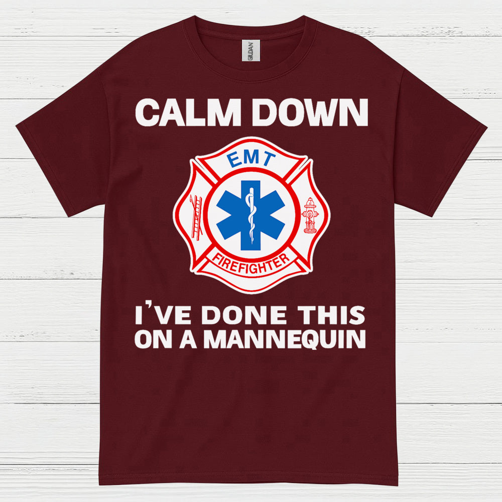Calm Down I’ve Done This On A Mannequin EMT T Shirt