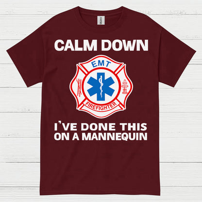 Calm Down I’ve Done This On A Mannequin EMT T Shirt