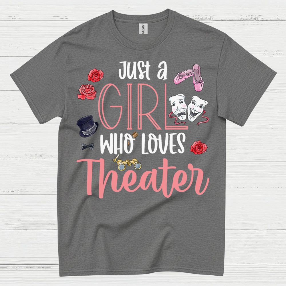 Just A Girl Who Loves Theater T Shirt