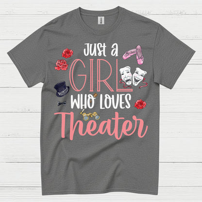 Just A Girl Who Loves Theater T Shirt