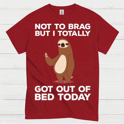 Got Out Of Bed Today Sloth T Shirt