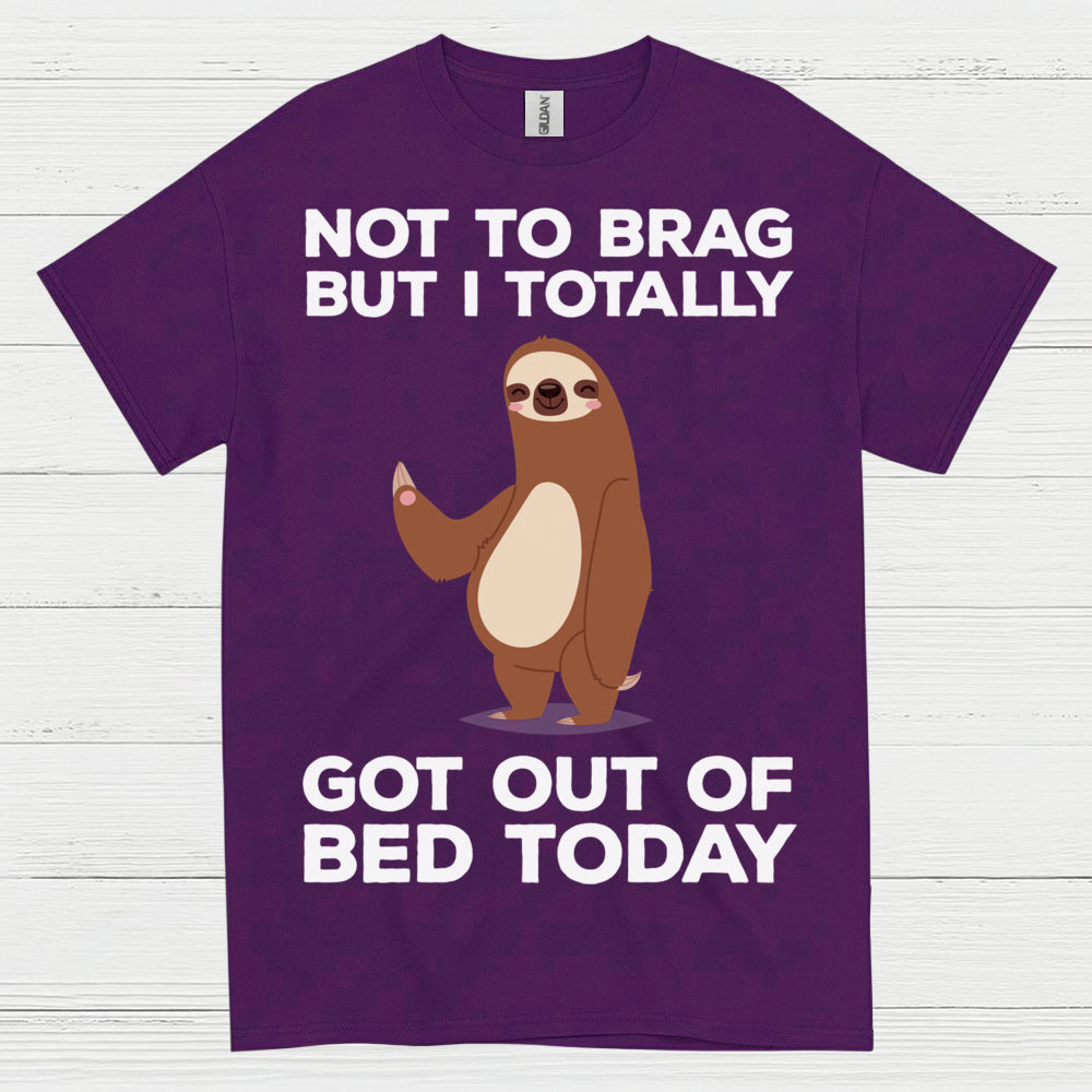 Got Out Of Bed Today Sloth T Shirt