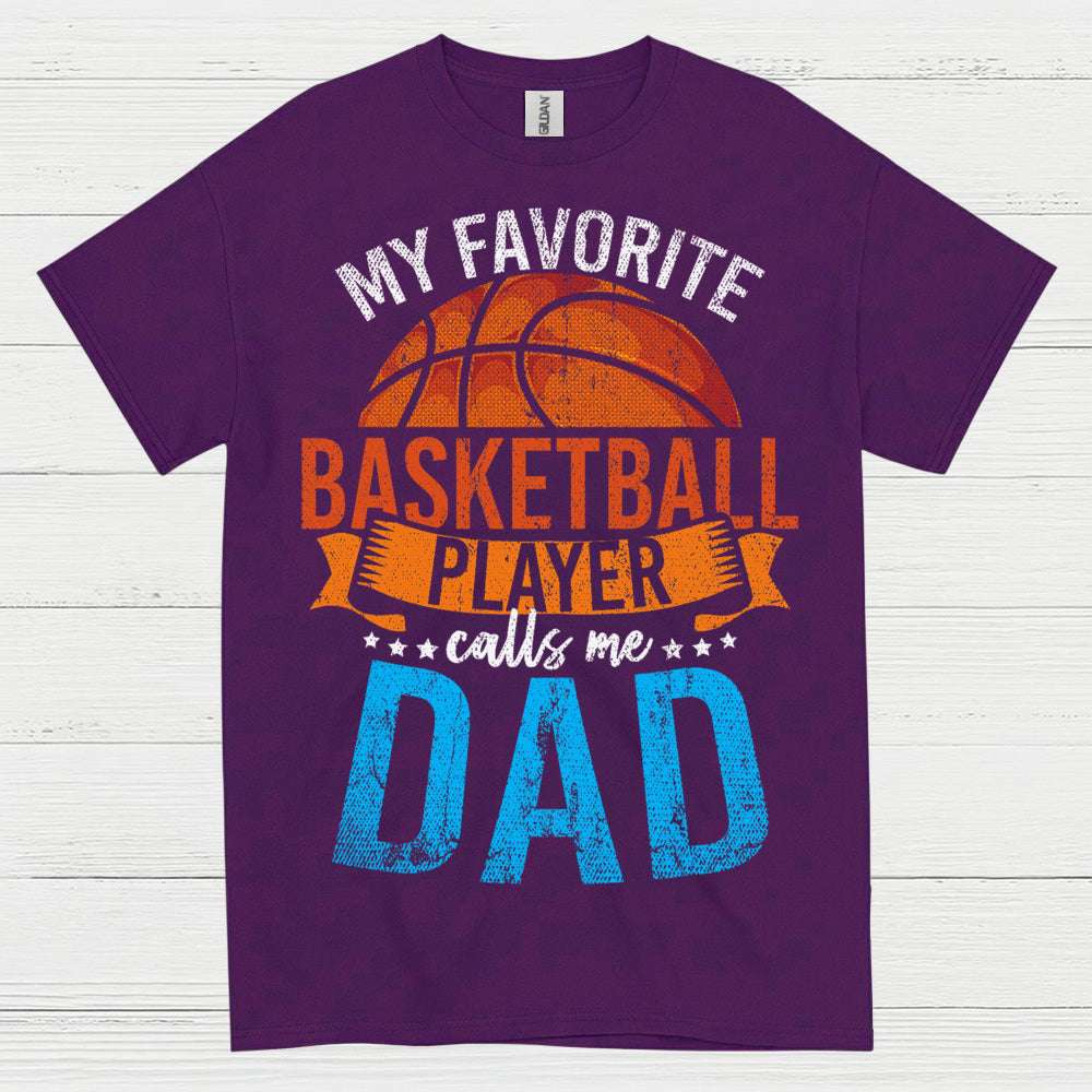 My Favorite Basketball Player Calls Me Dad T Shirt