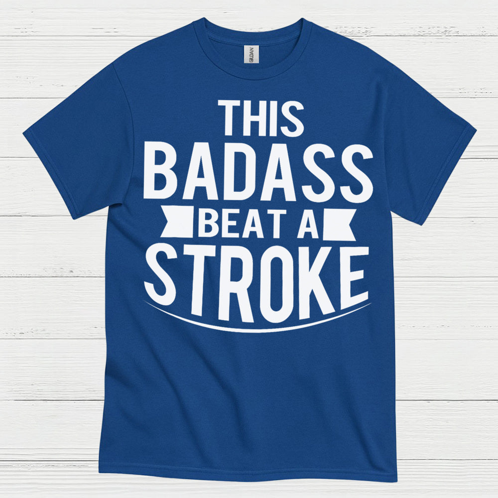 This Badass Beat A Stroke T Shirt