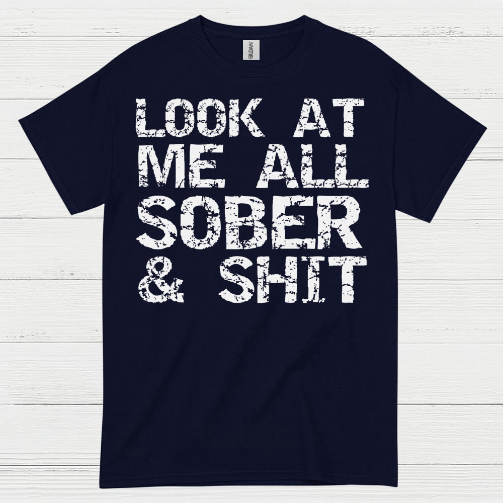 Look At Me All Sober T Shirt