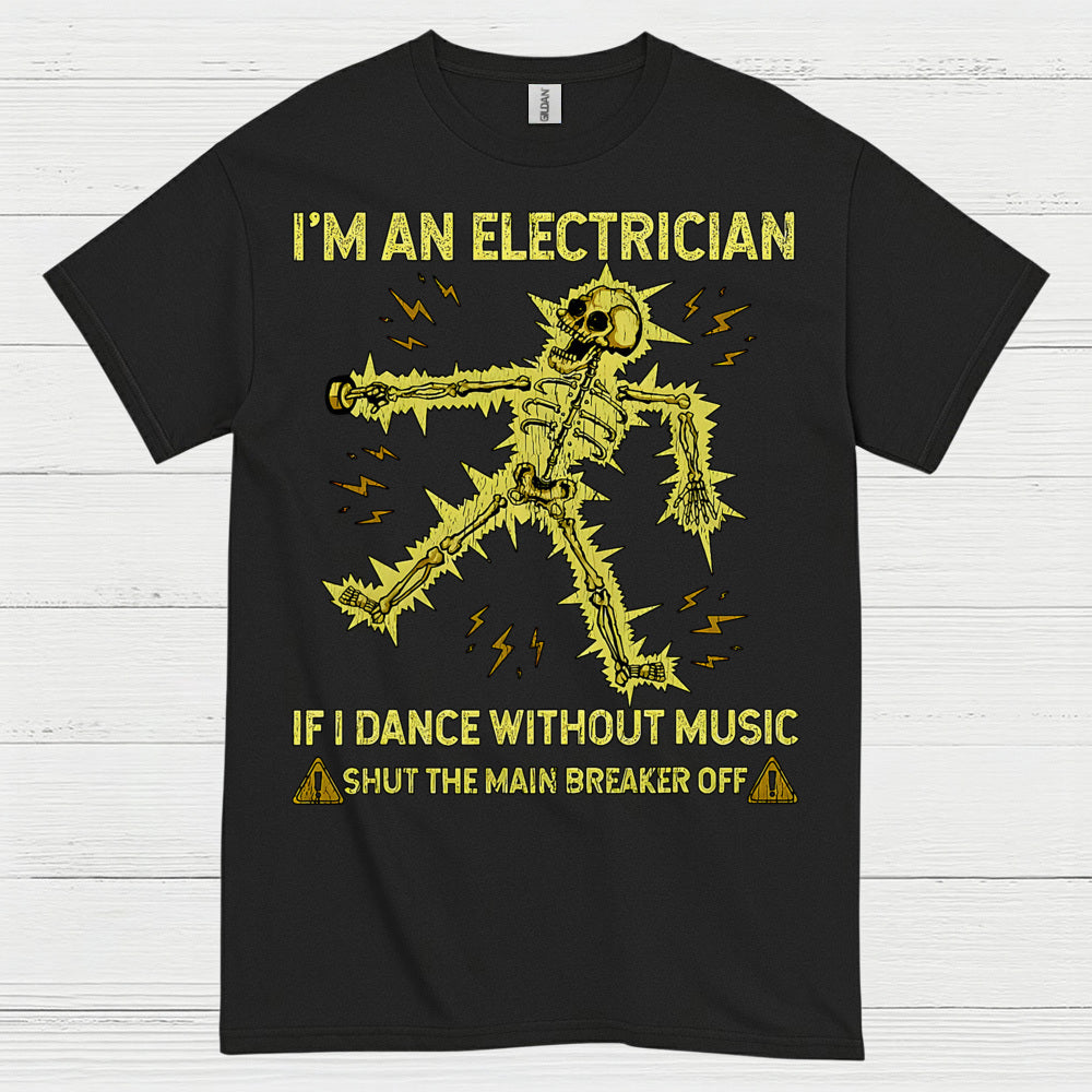 I'm An Electrician Humor Electrician T Shirt
