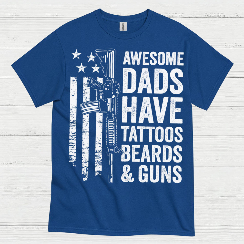 Awesome Dads Have Tattoos Beards And Guns T Shirt