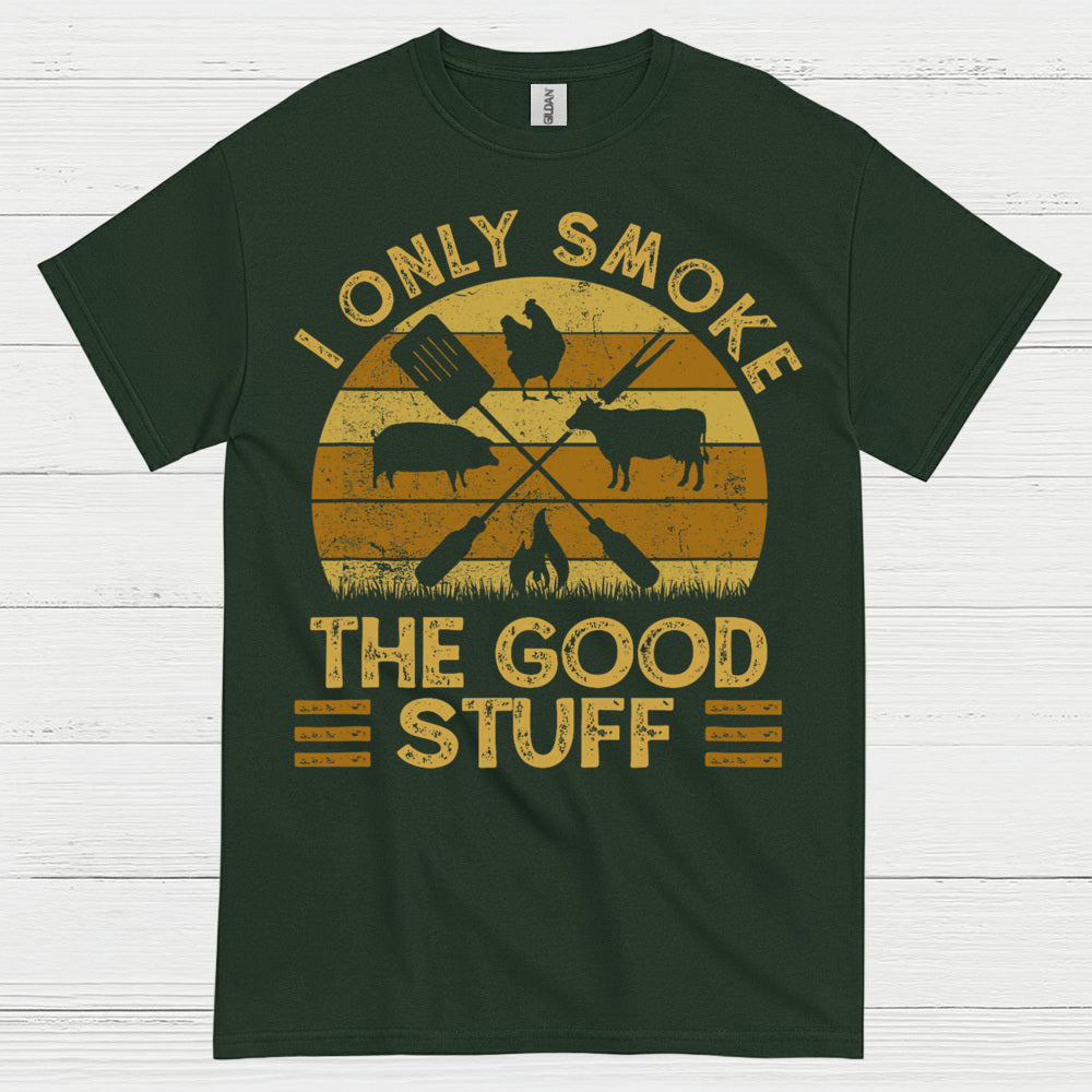 I Only Smoke The Good Stuff T Shirt