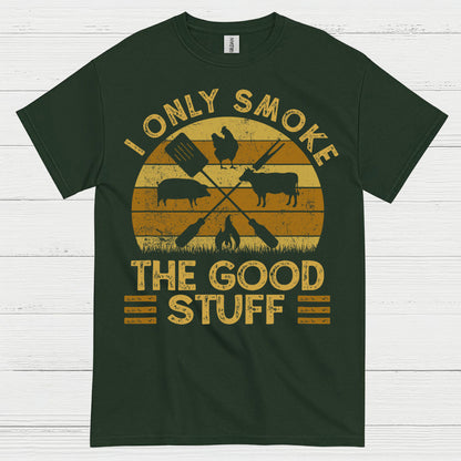 I Only Smoke The Good Stuff T Shirt