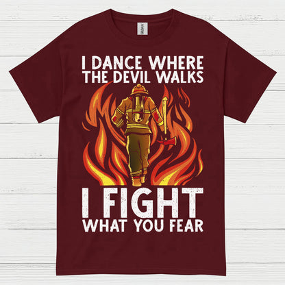 I Fight What You Fear Firefighter Courage T Shirt