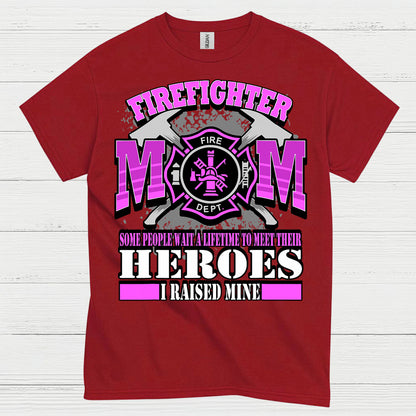 Firefighter Mom I Raised My Hero Pink T Shirt