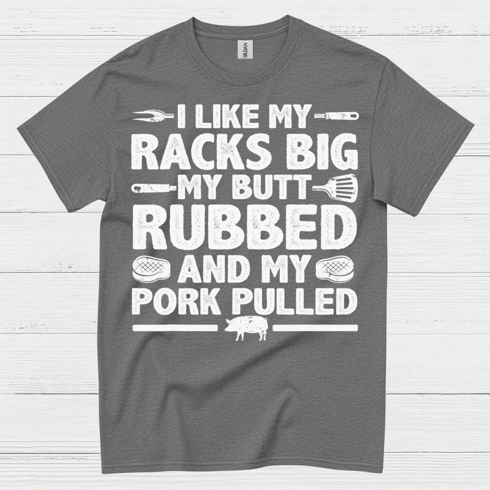 I Like My Racks Big BBQ T Shirt