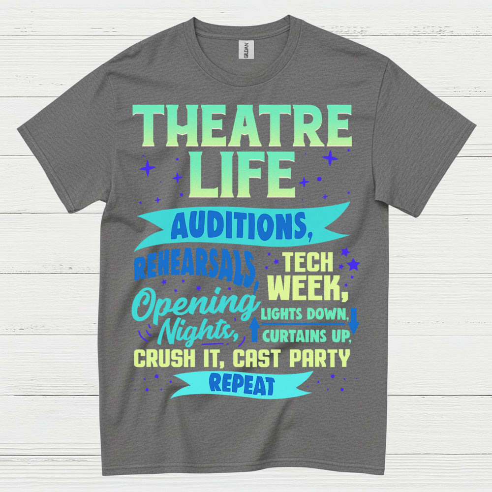Theatre Life Audition To Curtain Call T Shirt