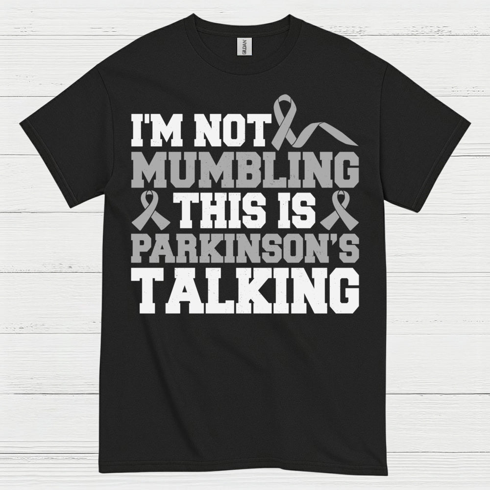 Im Not Mumbling Parkinsons Talking T Shirt