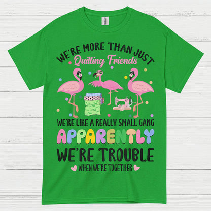 Quilting Friends Humor T Shirt