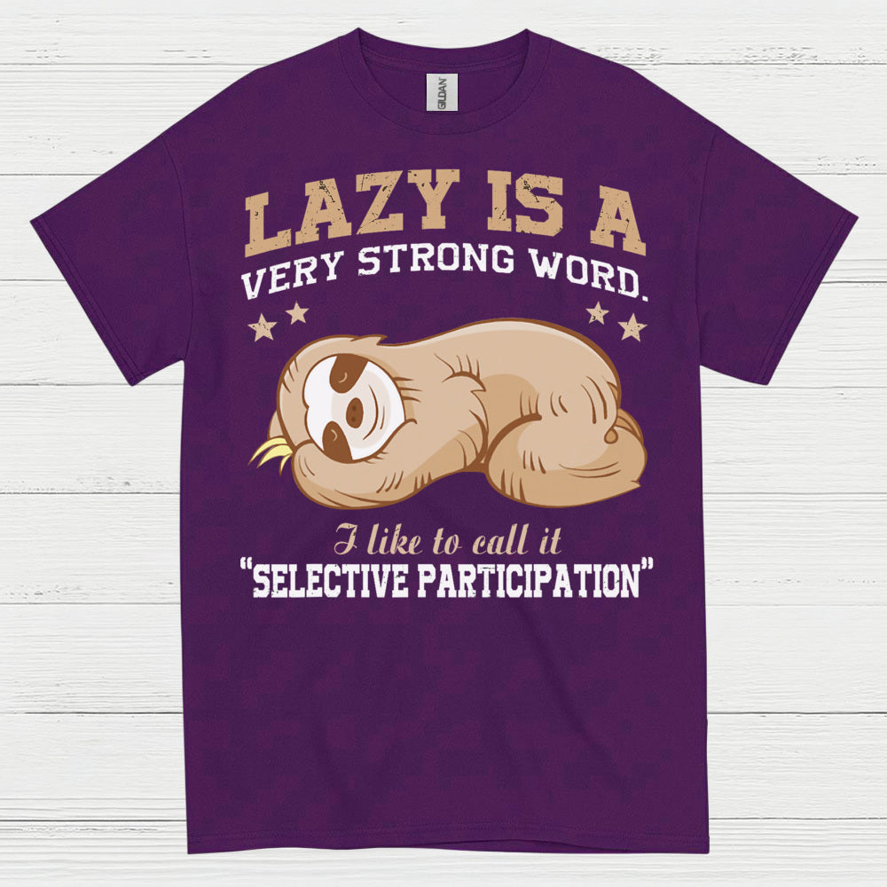 Lazy Is A Strong Word Sloth T Shirt