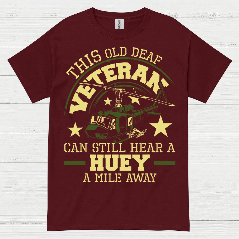 This Old Veteran Can Still Hear A Huey T Shirt