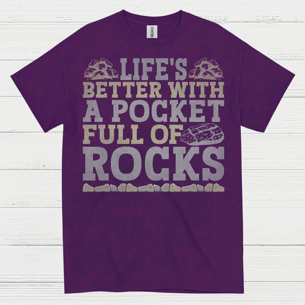 Life’s Better With A Pocket Full Of Rocks T Shirt