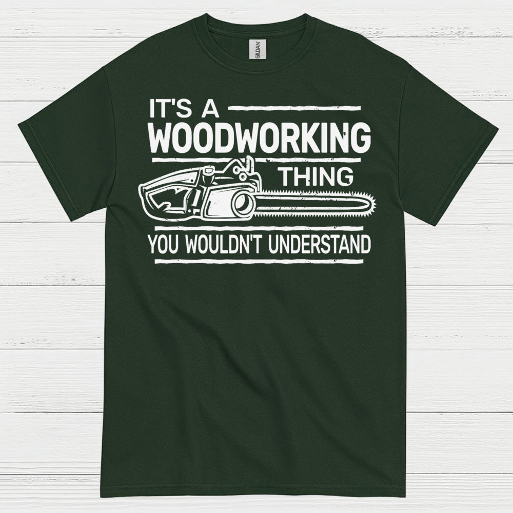 It’s A Woodworking Thing T Shirt