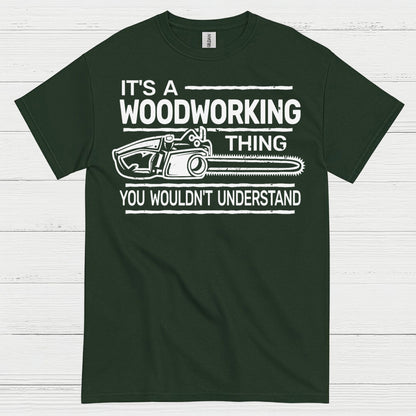 It’s A Woodworking Thing T Shirt