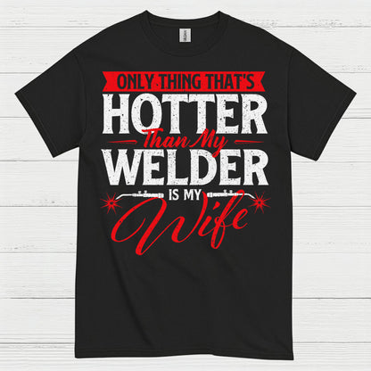 Hotter Than My Welder Wife T Shirt