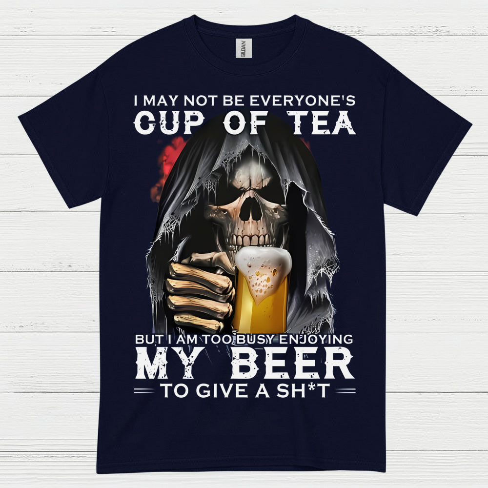 I May Not Be Everyone's Cup Of Tea Beer T Shirt