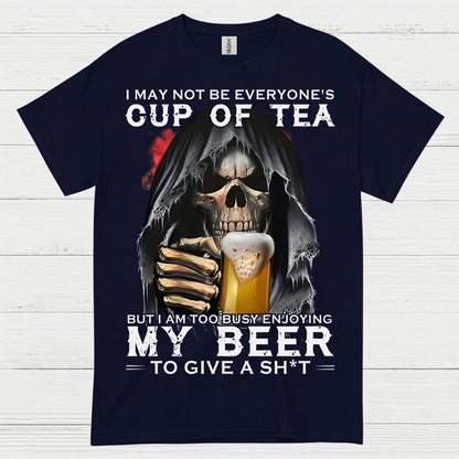 I May Not Be Everyone's Cup Of Tea Beer T Shirt
