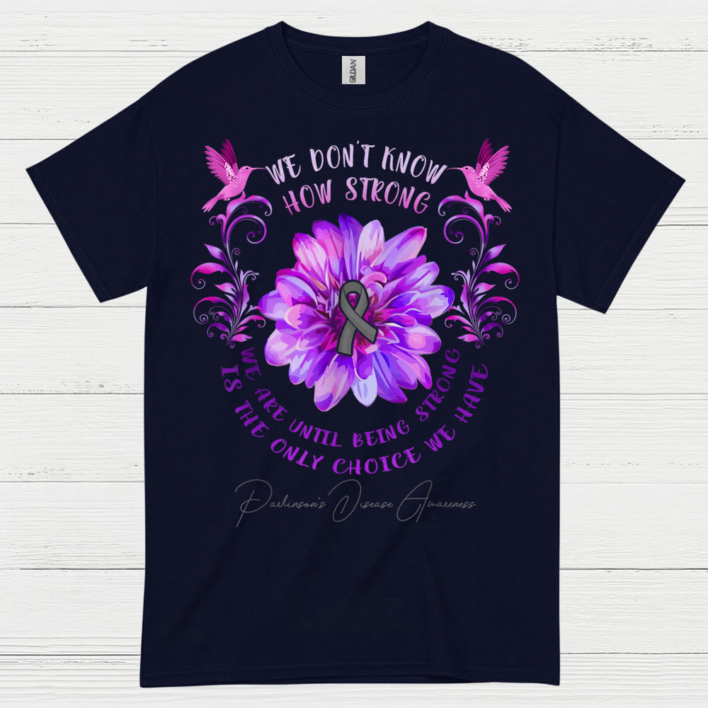 We Dont Know How Strong Parkinsons T Shirt