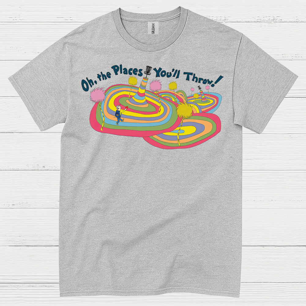 Oh The Places You Will Throw Disc Golf T Shirt