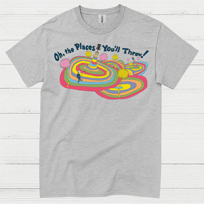 Oh The Places You Will Throw Disc Golf T Shirt
