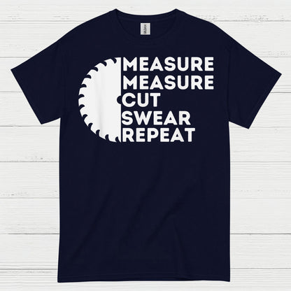 Measure Measure Cut Swear Repeat T Shirt