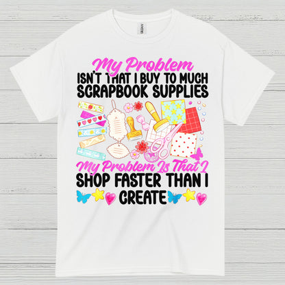 Shop Faster Than I Create Scrapbook Supplies T Shirt