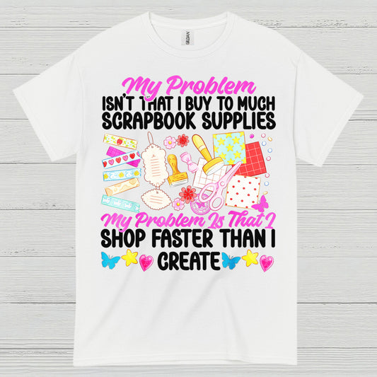 Shop Faster Than I Create Scrapbook Supplies T Shirt