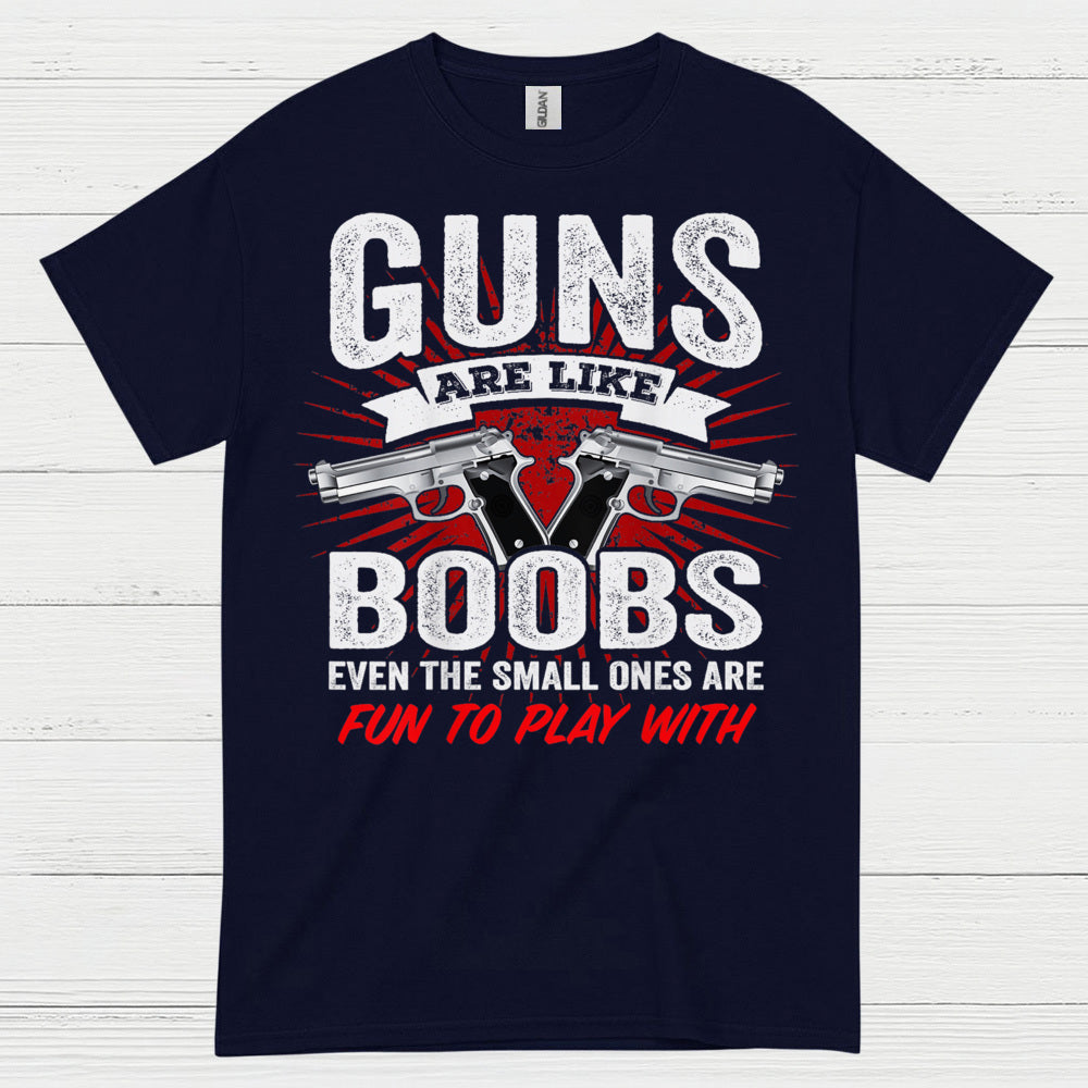 Guns Are Like Boobs Funny Tactical Humor T Shirt