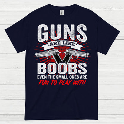 Guns Are Like Boobs Funny Tactical Humor T Shirt