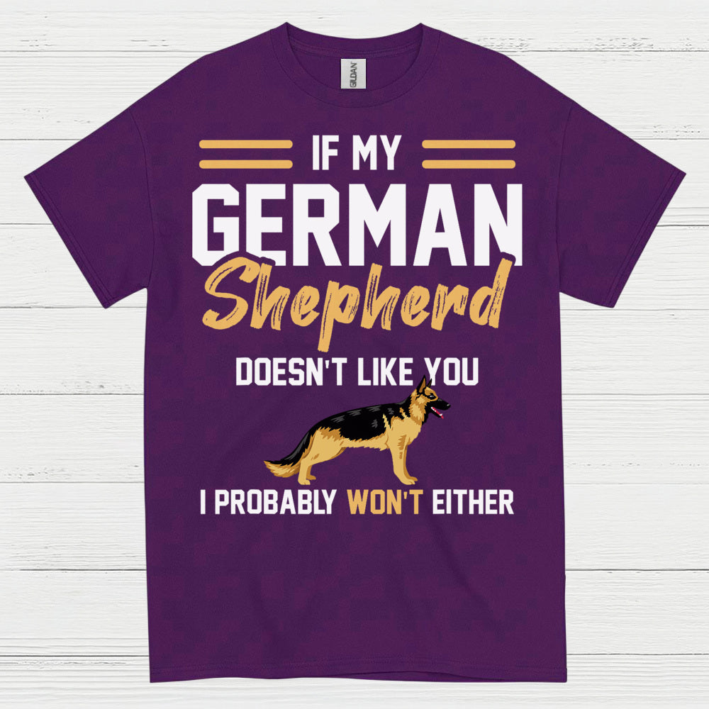 If My German Shepherd Doesnt Like You T Shirt