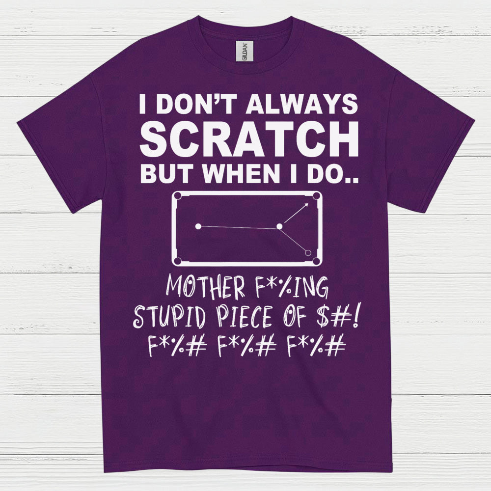 I Don't Always Scratch Pool Humor T Shirt