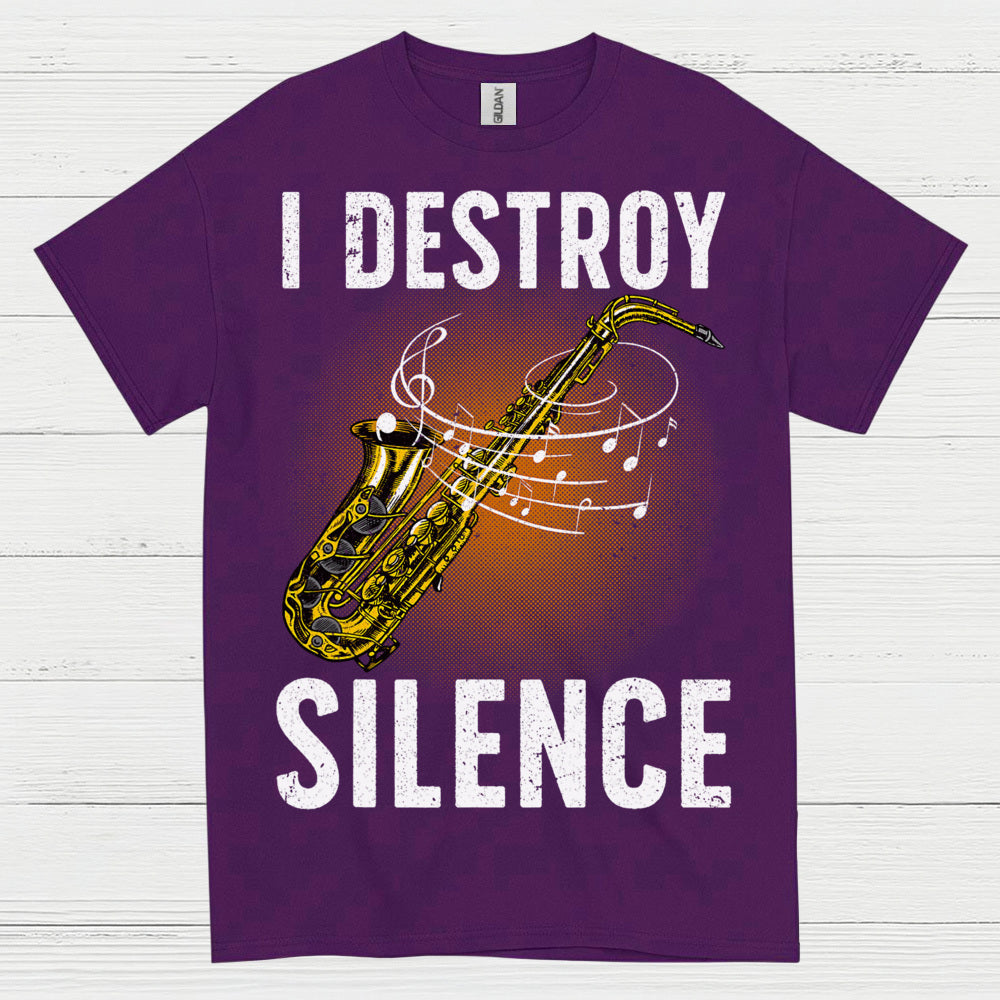 I Destroy Silence Saxophone Music T Shirt