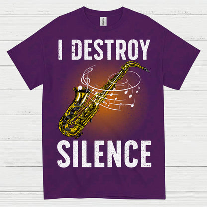 I Destroy Silence Saxophone Music T Shirt