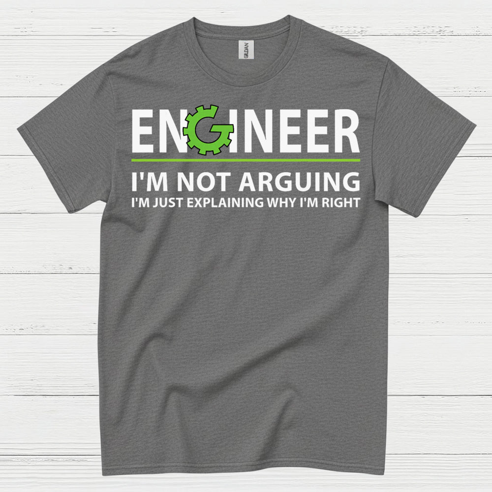 Engineer Explaining Why I'm Right T Shirt