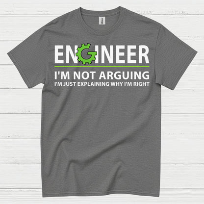 Engineer Explaining Why I'm Right T Shirt