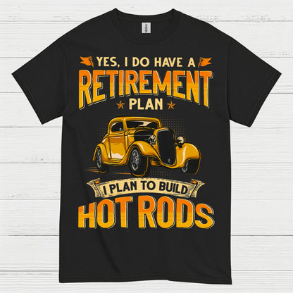 Retirement Plan Build Hot Rods T Shirt