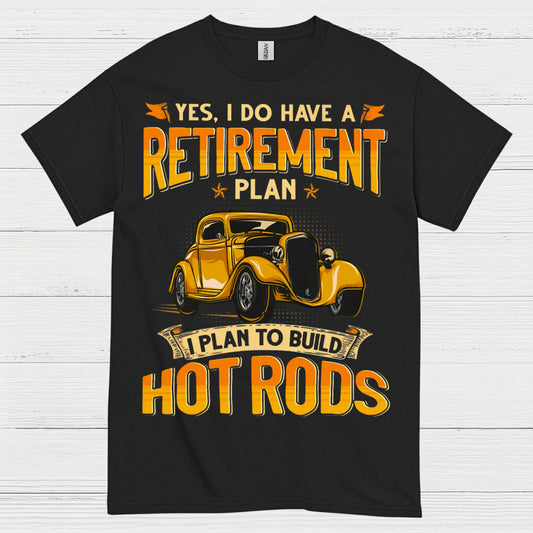 Retirement Plan Build Hot Rods T Shirt