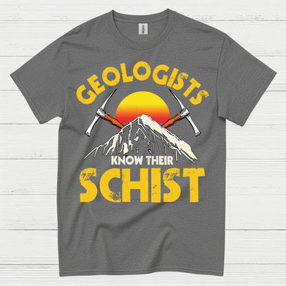 Geologists Know Their Schist T Shirt