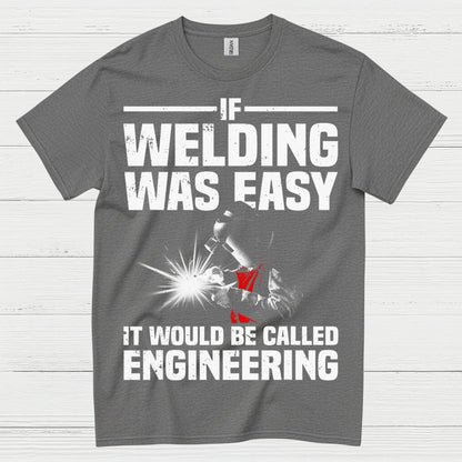 Welding Was Easy Engineering T Shirt