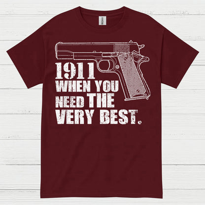 1911 When You Need The Very Best T Shirt